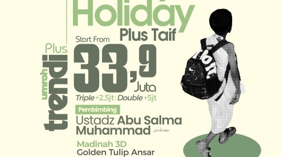 Umroh Family Holiday Plus Taif 9 Hari Bersama Ustadz Abu Salma