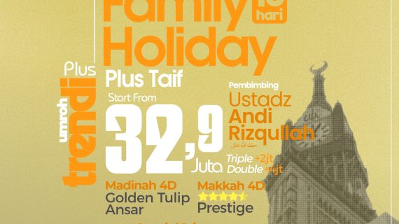 Umroh Family Holiday Plus Taif 10 Hari 2x Jumatan